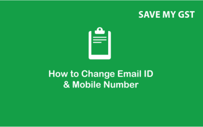 Guide to Change Mobile Number and Email ID in GSTN Portal