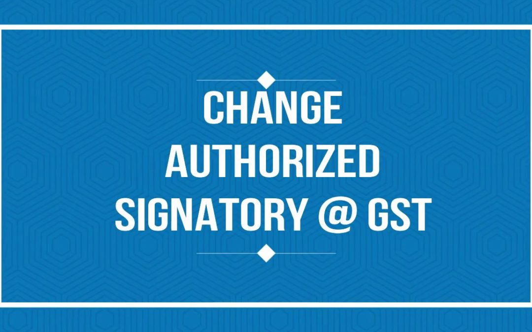 Change of email and Mobile number of Authorised Signatory by  jurisdictional tax officer – GST