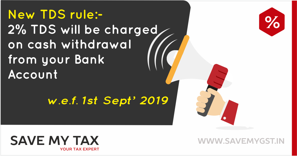 New TDS Rule on Cash Withdrawal from Bank – 1st September 2019